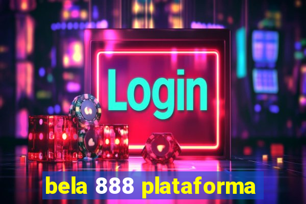 bela 888 plataforma